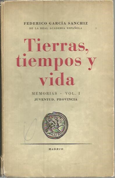 TIERRAS, TIEMPOS Y VIDA. MEMORIAS. VOL. I. JUVENTUD. PROVINCIA.