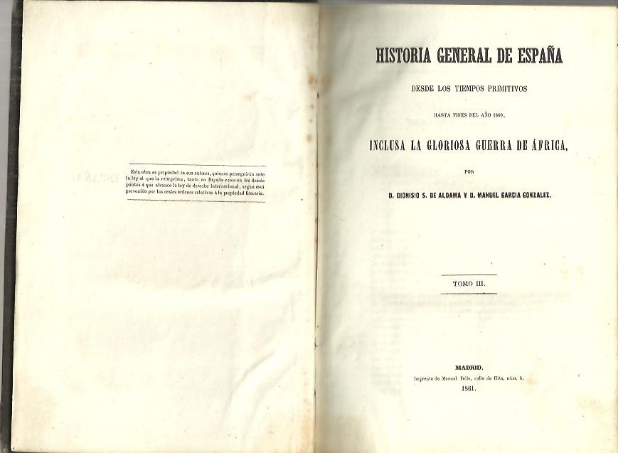 HISTORIA GENERAL DE ESPAA DESDE LOS TIEMPOS PRIMITIVOS HASTA FINES DEL AO 1860, INCLUSA LA GLORIOSA GUERRA DE AFRICA. TOMOS V-VI.