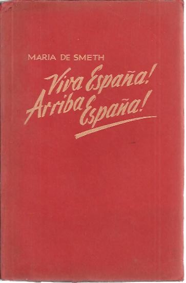 VIVA ESPA�A! ARRIBA ESPA�A!. EINE FRAU ERLEBT DEN SPANISCHEN KRIEG.