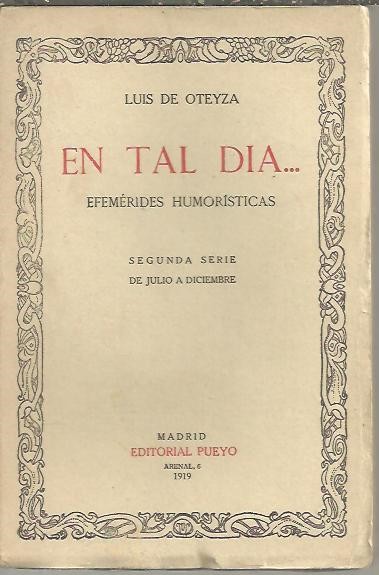 EN TAL DIA. EFEMERIDES HUMORISTICAS. SEGUNDA SERIE. DE JULIO A DICIEMBRE.