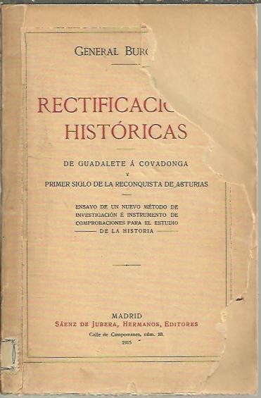 RECTIFICACIONES HISTORICAS. DE GUADALETE A COVADONGA Y PRIMER SIGLO DE LA RECONQUISTA DE ASTURIAS. ENSAYO DE UN NUEVO METODO DE INVESTIGACION E INSTRUMENTO DE COMPROBACIONES PARA EL ESTUDIO DE LA HISTORIA.