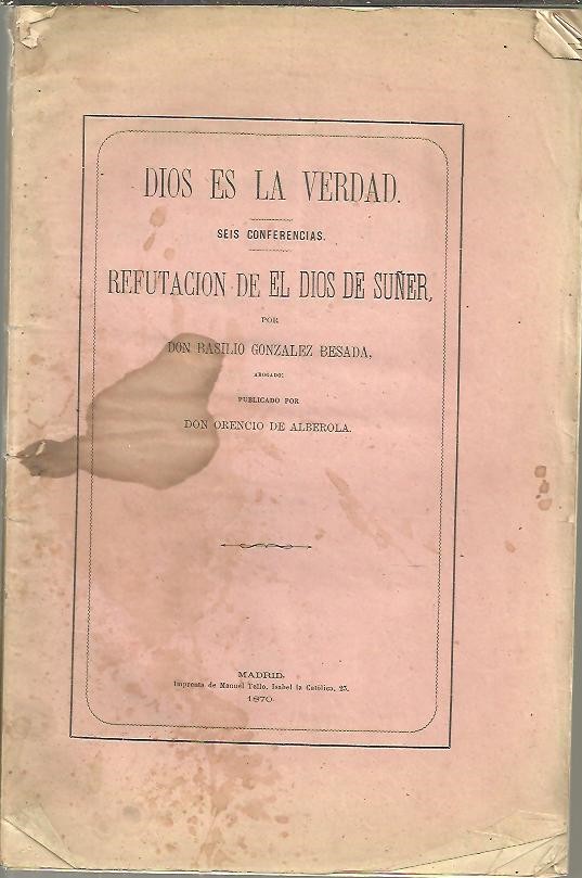DIOS ES LA VERDAD. SEIS CONFERENCIAS. REFUTACION DE EL DIOS DE SUER.