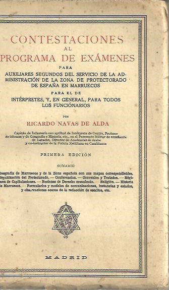 CONTESTACIONES EL PROGRAMA DE EXAMENES PARA AUXILIARES SEGUNDOS DEL SERVICIO DE LA ADMINISTRACION DE LA ZONA DE PROTECTORADO DE ESPA�A EN MARRUECOS PARA EL DE INTERPRETE, Y, EN GENERAL, PARA TODOS LOS FUNCIONARIOS.