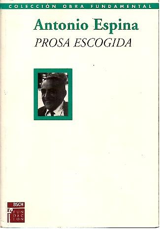PROSA ESCOGIDA. DIVAGACIONES. DESDEN (SELECCION). PAJARO PINTO. LUNA DE COPAS. LUIS CANDELAS, EL BANDIDO DE MADRID.