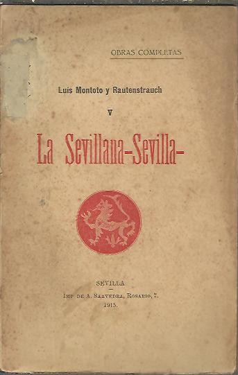 OBRAS COMPLETAS. V. LA SEVILLANA SEVILLA. POEMAS Y CANTARES.