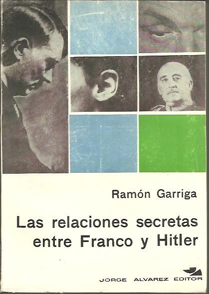 LAS RELACIONES SECRETAS ENTRE FRANCO Y HITLER.