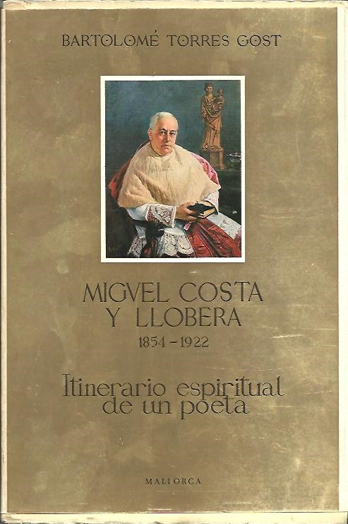 MIGUEL COSTA Y LLOBERA (1854 - 1922). ITINERARIO ESPIRITUAL DE UN POETA.