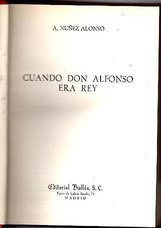 CUANDO DON ALFONSO ERA REY.