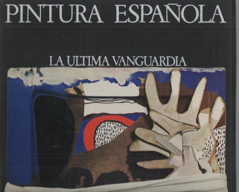 PINTURA ESPAOLA. LA ULTIMA VANGUARDIA.