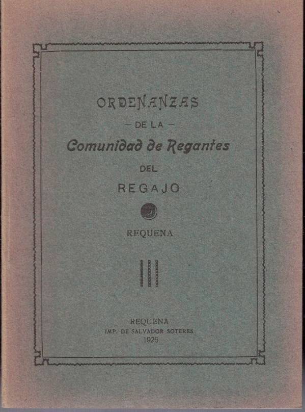 ORDENANZAS DE LA COMUNIDAD DE REGANTES DEL REGAJO. REQUENA.