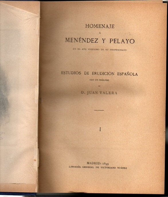 HOMENAJE A MENENDEZ Y PELAYO EN EL AO VIGESIMO DE SU PROFESORADO. ESTUDIOS DE ERUDICION ESPAOLA.