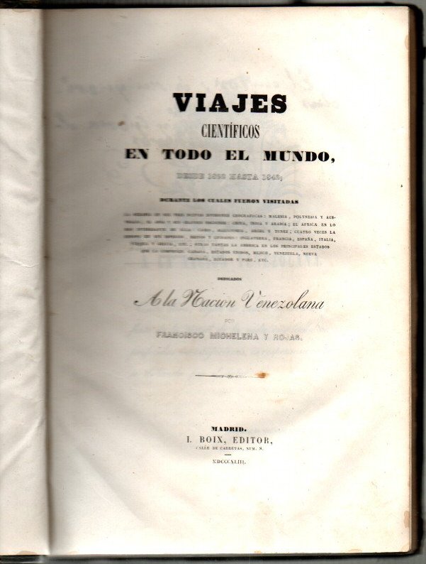 VIAJES CIENTIFICOS EN TODO EL MUNDO, DESDE 1822 A 1842; DURANTE LOS CUALES FUERON VISITADAS LA OCEANIA EN SUS TRES NUEVAS DIVISIONES; EL ASIA Y SUS GRANDES REGIONES ...; EL AFRICA ...; LA EUROPA ; LA AMERICA .