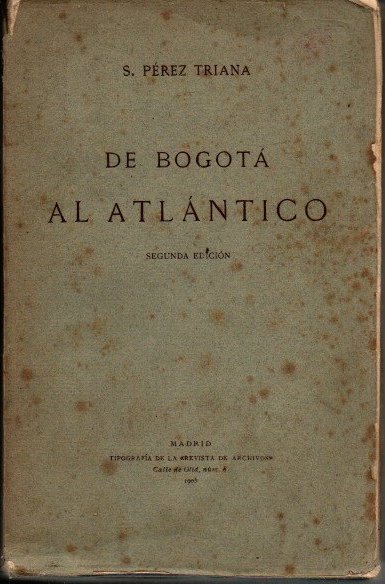 DE BOGOTA AL ATLANTICO POR LA VIA DE LOS RIOS META, VICHADA Y ORINOCO.