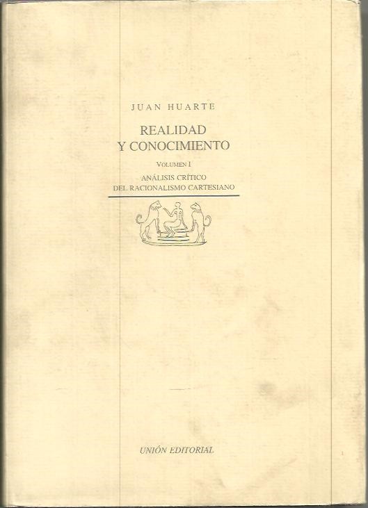 REALIDAD Y CONOCIMIENTO. VOLUMEN I. ANALISIS CRITICO DEL RACIONALISMO CARTESIANO.