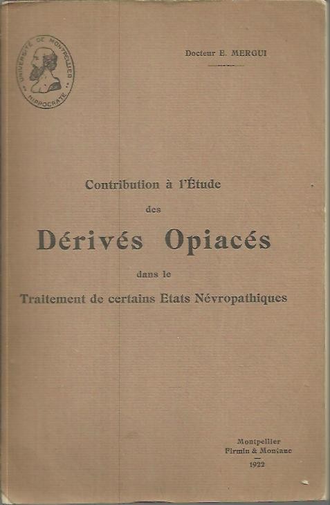 CONTRIBUTION A L'ETUDE DES DERIVES OPIACES DANS LE TRAITEMENT DE CERTAINS ETATS NEVROPATHIQUES.