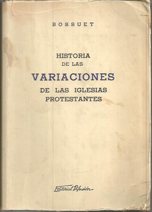 HISTORIA DE LAS VARIACIONES DE LAS IGLESIAS PROTESTANTES.