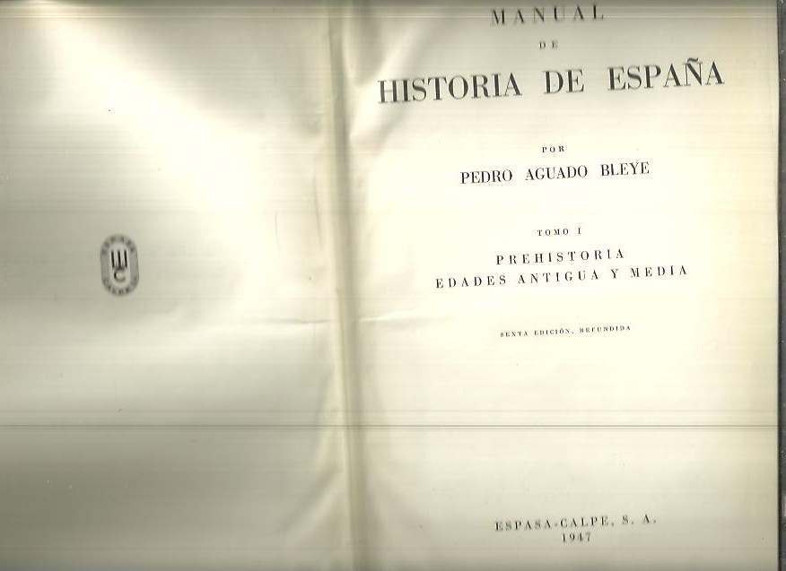 MANUAL DE HISTORIA DE ESPAÑA. I. PREHISTORIA. EDADES ANTIGUA Y MEDIA.