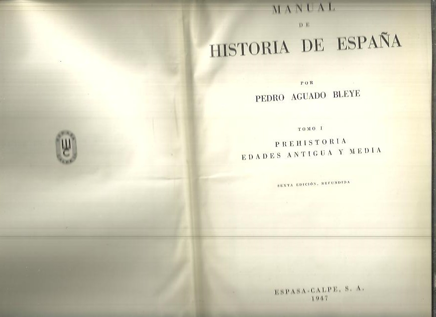 MANUAL DE HISTORIA DE ESPAA. I. PREHISTORIA. EDADES ANTIGUA Y MEDIA.