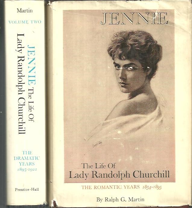 JENNIE. THE LIFE OF LADY RANDOLPH CHURCHILL. I.THE ROMANTIC YEARS 1854-1895. II. THE DRAMATIC YEARS 1895-1921.