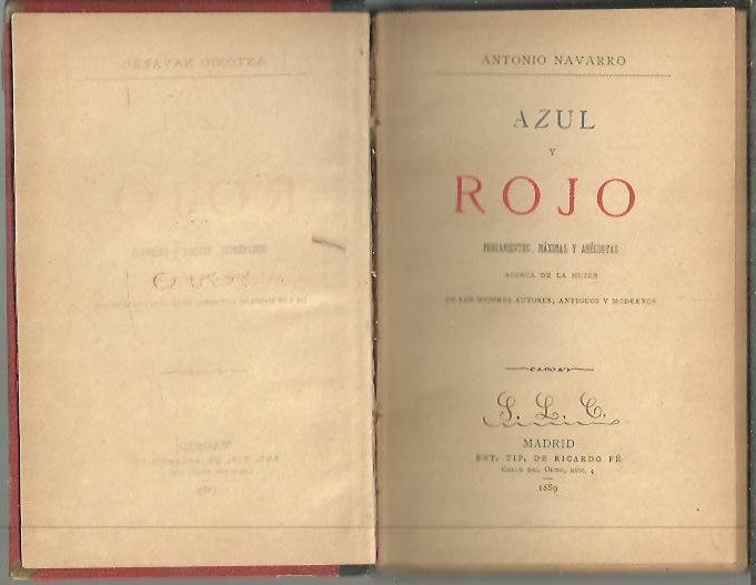 AZUL Y ROJO. PENSAMIENTOS, MAXIMAS Y ANECDOTAS ACERCA DE LA MUJER DE LOS MEJORES AUTORES, ANTIGUOS Y MODERNOS.