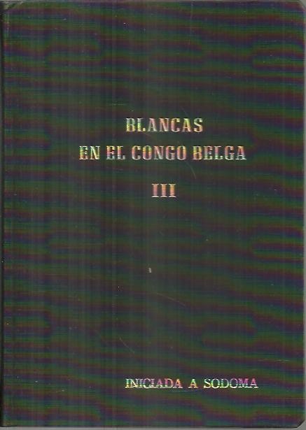 BLANCAS EN EL CONGO BELGA. III. INICIADA A SODOMA.