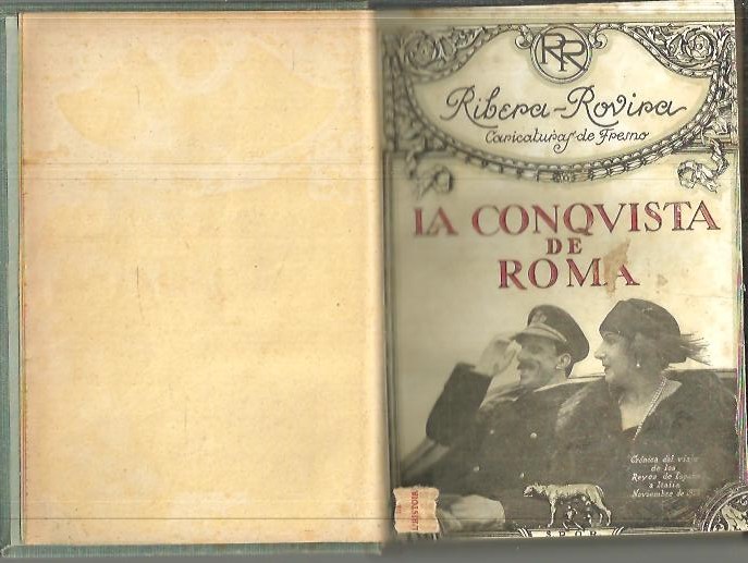 LA CONQUISTA DE ROMA. CRONICA DEL VIAJE DE LOS REYES DE ESPAÑA A ITALIA. NOVIEMBRE DE 1923.
