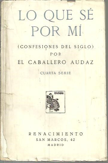 LO QUE SE POR MI. (CONFESIONES DEL SIGLO). CUARTA SERIE.