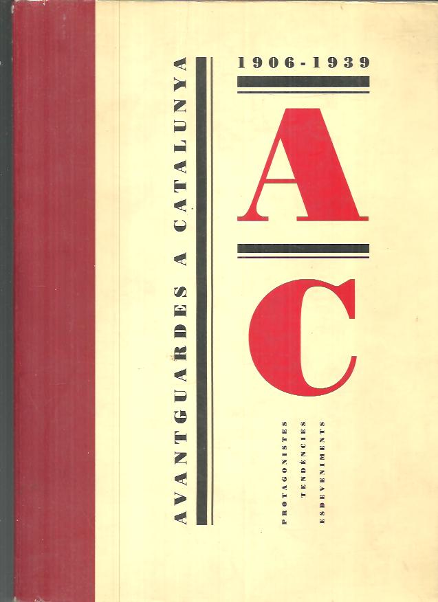 AVANTGUARDES A CATALUNYA 1906 - 1939.