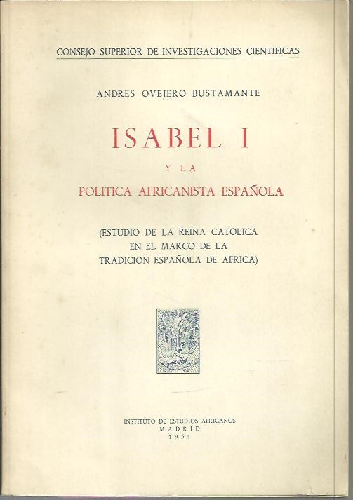 ISABEL I Y LA POLITICA AFRICANISTA ESPAOLA. (ESTUDIO DE LA REINA CATOLICA EN EL MARCO DE LA TRADICION ESPAOLA EN AFRICA).