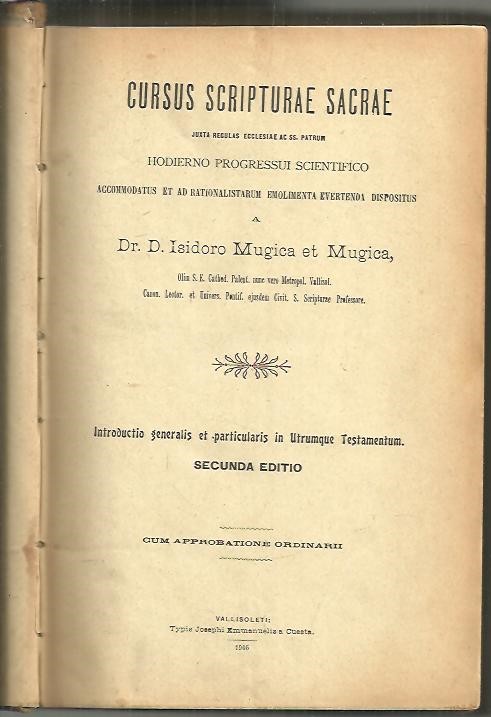 CURSUS SCRIPTURAE SACRAE. JUXTA REGULAS ECCLESIAE AC SS. PATRUM. HODIERNO PROGRESSUI SCIENTIFICO ACCOMMODATUS ET AD RATIONALSTARUM EMOLIMENTA EVERTENDA DISPOSITUS.