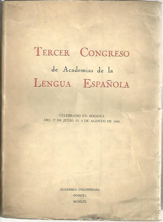 TERCER CONGRESO DE ACADEMIAS DE LA LENGUA ESPA�OLA. ACTAS Y LABORES.