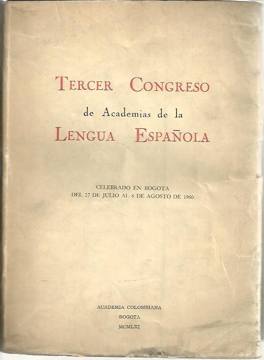 TERCER CONGRESO DE ACADEMIAS DE LA LENGUA ESPAOLA. ACTAS Y LABORES.