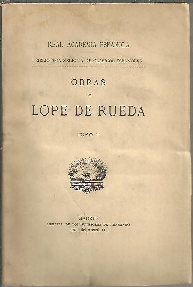 OBRAS. TOMO II. COLLOQUIO DE CAMILA. COLLOQUIO DE TYMBRIA. DIALOGO SOBRE LA INVENCION DE LAS CALZAS. EL DELEITOSO. REGISTRO DE REPRESENTANTES. COLLOQUIO LLAMADO PRENDAS DE AMOR. COLLOQUIO EN VERSO