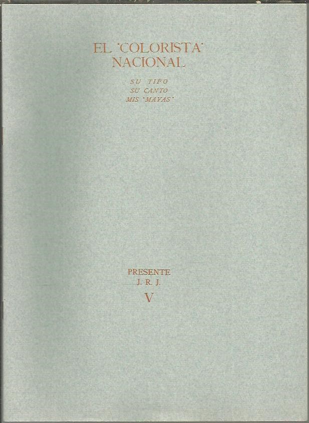 EL COLORISTA NACIONAL. SU TIPO. SU CANTO. MIS MAYAS.