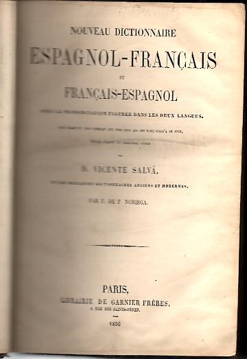 NOUVEAU DICTIONNAIRE ESPAGNOL - FRANAIS ET FRANAIS - ESPAGNOL. VOL. I. ESPAOL - FRANCES.