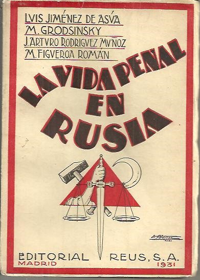 LA VIDA PENAL EN RUSIA. LAS LEYES PENALES Y REFORMADORAS DE LA RUSIA SOVIETICA.