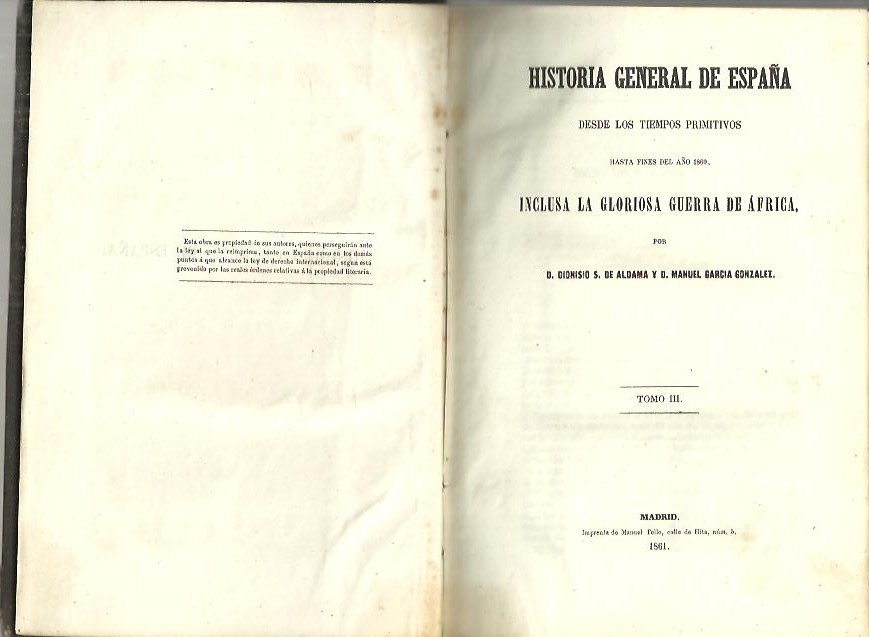 HISTORIA GENERAL DE ESPA�A DESDE LOS TIEMPOS PRIMITIVOS HASTA FINES DEL A�O 1860, INCLUSA LA GLORIOSA GUERRA DE AFRICA. TOMOS V-VI.