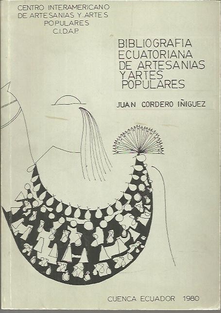 BIBLIOGRAFIA ECUATORIANA DE ARTESANIAS Y ARTES POPULARES.