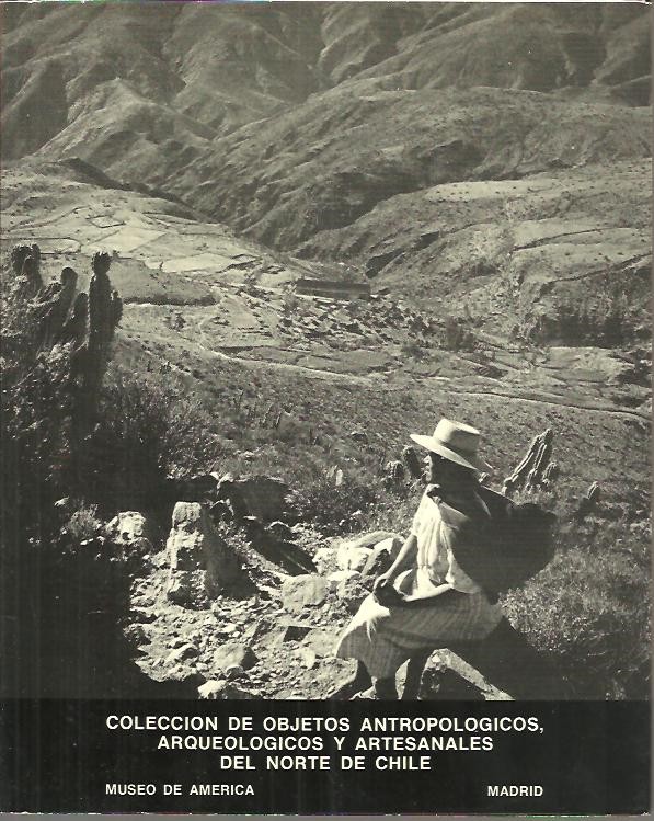 COLECCION DE OBJETOS ANTROPOLOGICOS, ARQUEOLOGICOS Y ARTESANALES DEL NORTE DE CHILE.