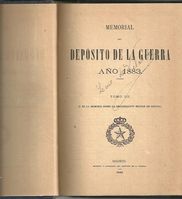 MEMORIAL SOBRE LA ORGANIZACION MILITAR DE ESPAA EN 1883. TOMO III. (X DE LA MEMORIA SOBRE LA ORGANIZACION MILITAR EN ESPAA).