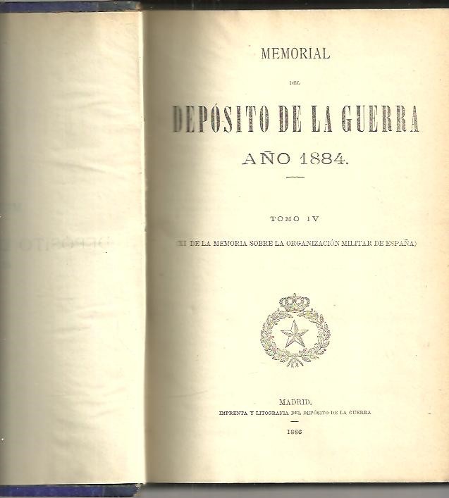 MEMORIAL SOBRE LA ORGANIZACION MILITAR DE ESPAA EN 1884. TOMO IV. (XI DE LA MEMORIA SOBRE LA ORGANIZACION MILITAR EN ESPAA).