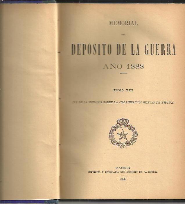 MEMORIAL SOBRE LA ORGANIZACION MILITAR DE ESPAA EN 1888. TOMO VIII. (XV DE LA MEMORIA SOBRE LA ORGANIZACION MILITAR EN ESPAA).