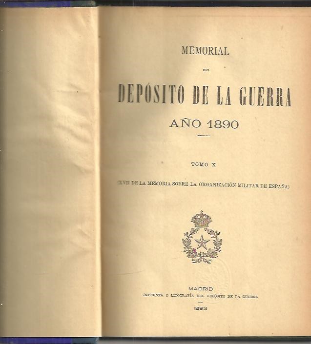 MEMORIAL SOBRE LA ORGANIZACION MILITAR DE ESPAA EN 1890. TOMO X. (XVII DE LA MEMORIA SOBRE LA ORGANIZACION MILITAR EN ESPAA).