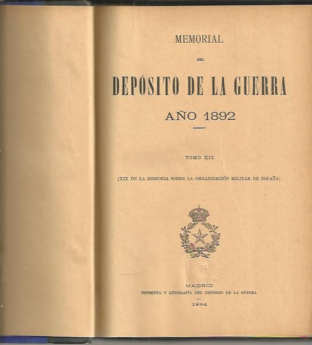 MEMORIAL SOBRE LA ORGANIZACION MILITAR DE ESPAÑA EN 1892. TOMO XII. (XIX DE LA MEMORIA SOBRE LA ORGANIZACION MILITAR EN ESPAÑA).