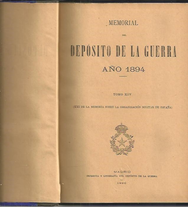 MEMORIAL SOBRE LA ORGANIZACION MILITAR DE ESPAA EN 1894. TOMO XIV. (XXI DE LA MEMORIA SOBRE LA ORGANIZACION MILITAR EN ESPAA).