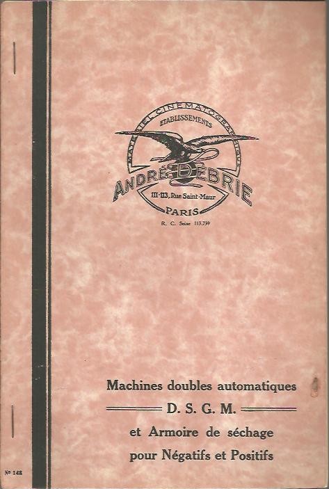 MATERIEL CINEMATOGRAPHIQUE. ETABLISSEMENTS ANDRE DEBRIE. N. 148. MACHINES DOUBLES AUTOMATIQUES, D. S. G. M., ET ARMOIRE DE SECHAGE POUR NEGATIFS ET POSITIFS.