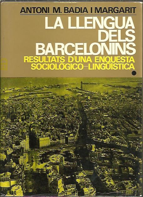 LA LLENGUA DELS BARCELONINS. RESULTATS D'UNA ENQUESTA SOCIOLOGICO - LINGISTICA. VOL I.