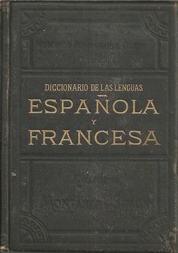DICCIONARIO DE LAS LENGUAS ESPA�OLA Y FRANCESA. I. A-KO. II. L-Z. DICTIONNAIRE DES LANGUES ESPAGNOLE ET FRAN�AISE. III. A-GU. IV. H-Z.