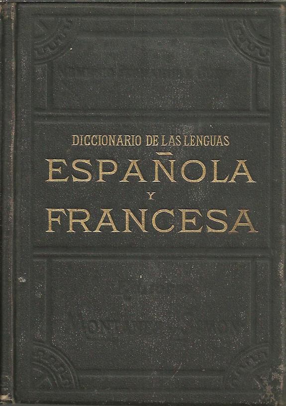 DICCIONARIO DE LAS LENGUAS ESPAOLA Y FRANCESA. I. A-KO. II. L-Z. DICTIONNAIRE DES LANGUES ESPAGNOLE ET FRANAISE. III. A-GU. IV. H-Z.