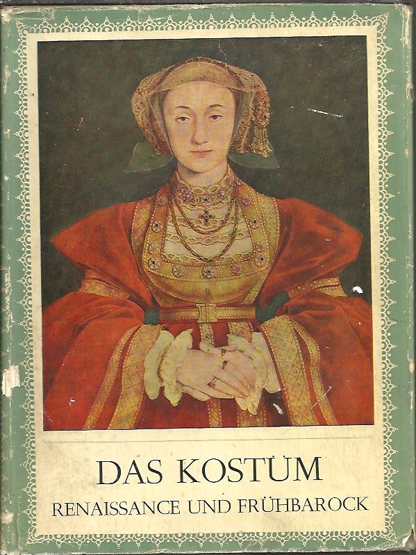 DAS KOSTM. EINE GESCHICHTE DER MODE. RENAISSANCE UND FRHBARCOCK.